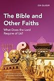The Bible and other faiths : what does the Lord require of us?