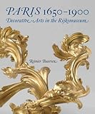 Paris 1650-1900 : decorative arts in the Rijksmuseum