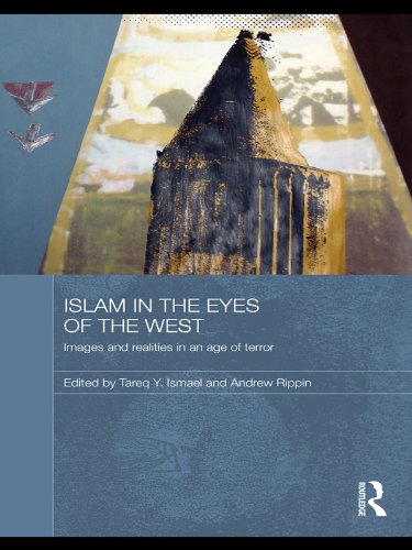 Islam in the Eyes of the West: Images and Realities in an Age of Terror (Durham Modern Middle East and Islamic World Series)