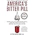 America's Bitter Pill: Money, Politics, Backroom Deals, and the Fight to Fix Our Broken Healthcare System