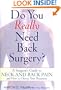 Do You Really Need Back Surgery?: A Surgeon's Guide to Neck and Back Pain and How to Choose Your Treatment