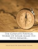 The Complete Poetical Works Of Edgar Allan Poe: With Memoir...