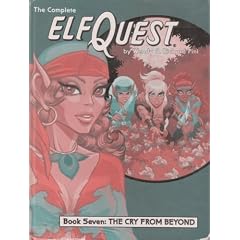 The Complete ElfQuest Graphic Novel, Book 7: The Cry From Beyond by Wendy Pini and Richard Pini