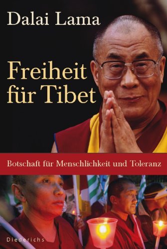 Freiheit für Tibet: Botschaft für Menschlichkeit und Toleranz (German Edition)
