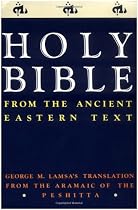 Holy Bible: From the Ancient Eastern Text: George M. Lamsa's Translation From the Aramaic of the Peshitta