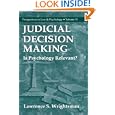 Judicial Decision Making: Is Psychology Relevant? (Perspectives in Law & Psychology)