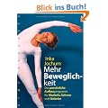 Mehr Beweglichkeit: Das pers�nliche Aufbauprogramm f�r Muskeln, Sehnen und Gelenke