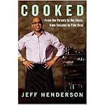 Cooked: From the Streets to the Stove, from Cocaine to Foie Gras book cover