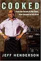 Cooked: From the Streets to the Stove, from Cocaine to Foie Gras