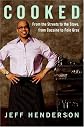 Cooked: From the Streets to the Stove, from Cocaine to Foie Gras