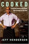 Cooked: From the Streets to the Stove, from Cocaine to Foie Gras