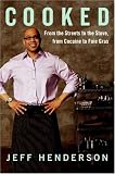 Cooked: From the Streets to the Stove, from Cocaine to Foie Gras