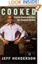Cooked: From the Streets to the Stove, from Cocaine to Foie Gras