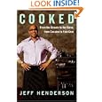 Cooked: From the Streets to the Stove, from Cocaine to Foie Gras