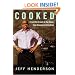 Cooked: From the Streets to the Stove, from Cocaine to Foie Gras