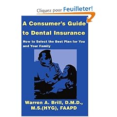 A Consumers Guide to Dental Insurance: How to Select the Best Plan for You and Your Family