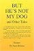 But He's Not My Dog: and Other Tales