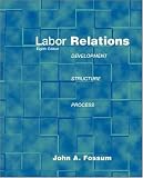 Labor Relations: Development, Structure, Processes