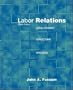 Labor Relations: Development, Structure, Processes