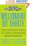 Millionaire by Thirty: The Quickest Path to Early Financial Independence (Business Plus)