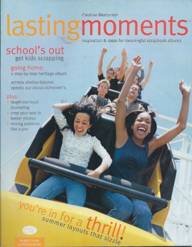 scrapbooking corners:CREATIVE MEMORIES LASTING MOMENTS magazine August 2005 (Inspiration & Ideas for Meaningful Scrapbook Albums. Crop Your Way To Better Photos, Mixing Patterns for Better Scrapbooking Pages, Step-By-Step Heritage Album, School's Out - Get Kids Scrapping, Volume 1, Number 5)