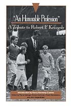 "An Honorable Profession": A Tribute to Robert F. Kennedy