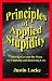 Principles of Applied Stupidity (How to Get and Do More by Thinking and Knowing Less)