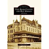 Fall River County and Hot Springs: 125 Years (Images of America: South Dakota)