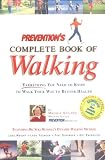 Prevention's Complete Book of Walking: Everything You Need to Know to Walk Your Way to Better Health