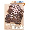 The New Steak: Recipes for a Range of Cuts plus Savory Sides