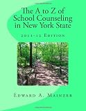 The A to Z of School Counseling in New York State, 2011-12 Edition
