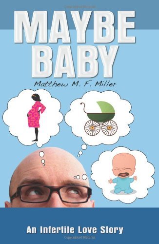 Maybe Baby: An Infertile Love Story