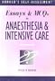 Essays and Multiple Choice Questions in Anaesthesia and Intensive Care (Hodder Arnold Publication)