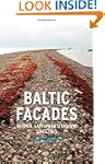 Baltic Facades: Estonia, Latvia and L...