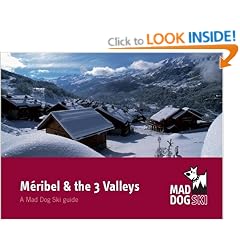 Meribel and the 3 Valleys (Mad Dog Ski resort guides)