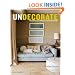 Undecorate: The No-Rules Approach to Interior Design