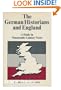 The German Historians and England: A Study in Nineteenth-Century Views