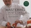 Mastering Knife Skills: The Essential Guide to the Most Important Tools in Your Kitchen (with DVD)
