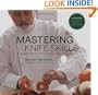 Mastering Knife Skills: The Essential Guide to the Most Important Tools in Your Kitchen (with DVD)