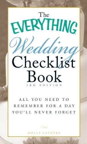 The Everything Wedding Checklist Book: All you need to remember for a day you'll never forget (Everything Series)