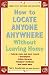 How to Locate Anyone Anywhere: Without Leaving Home