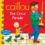 Caillou: The Circus Parade (Clubhouse series)