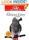 The African Grey: An Owner's Guide to a Happy Healthy Pet