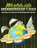 51trABkG 1L. SL160 Worldwide Membership Cash Make Money From Anywhere In The World With Membership Sites!