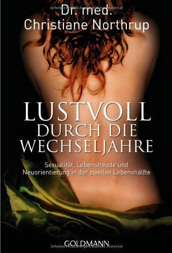 Produkt-Bild: Lustvoll durch die Wechseljahre: Sexualit&auml;t, Lebensfreude und Neuorientierung in der zweiten Lebensh&auml;lfte