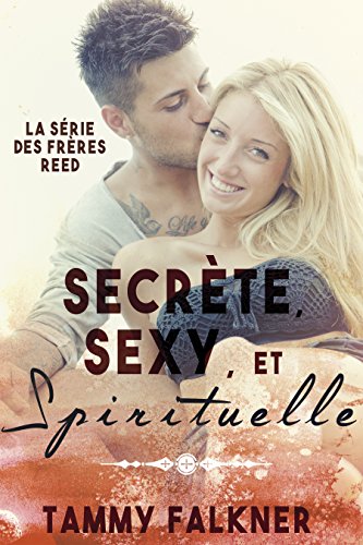 Secrète, Sexy et Spirituelle (La série des frères Reed t. 2) (French Edition)
