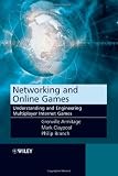 Networking and Online Games: Understanding and Engineering Multiplayer Internet Games