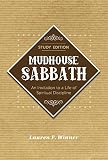 Mudhouse Sabbath : an invitation to a life of spiritual discipline