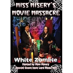 Miss Misery's Movie Massacre: White Zombie