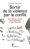 Sortir de la violence par le conflit : Une thérapie sociale pour apprendre à vivre ensemble